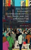 Cover: Asia Pacific Economic Cooperation (APEC), Free Trade, and the 2001 Summit in Shanghai - Hutson Street Press