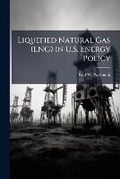 Cover: Liquefied Natural Gas (LNG) in U.S. Energy Policy - Hutson Street Press