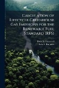 Cover: Calculation of Lifecycle Greenhouse Gas Emissions for the Renewable Fuel Standard (RFS) - Hutson Street Press