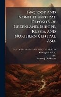 Abbildung von: Geology and Nonfuel Mineral Deposits of Greenland, Europe, Russia, and Northern Central Asia - Hutson Street Press