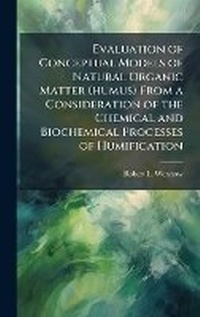 Abbildung von: Evaluation of Conceptual Models of Natural Organic Matter (humus) From a Consideration of the Chemical and Biochemical Processes of Humification - Hutson Street Press