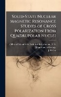 Cover: Solid-State Nuclear Magnetic Resonance Studies of Cross Polarization From Quadrupolar Nuclei - Hutson Street Press