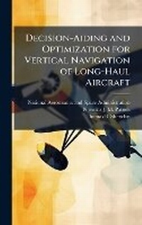 Enlarge image Cover: Decision-Aiding and Optimization for Vertical Navigation of Long-Haul Aircraft - Hutson Street Press
