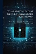 Cover: What Senior Leaders Need to Know About Cyberspace - Hutson Street Press