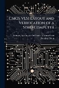 Enlarge image Cover: CMOS VLSI Layout and Verification of a SIMD Computer - Hutson Street Press
