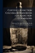 Bild: Certified Addiction Counselor Handbook for Addiction Counselors - Hutson Street Press