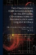 Cover: Two-Dimensional NMR Investigations of the Dynamic Conformations of Phospholipids and Liquid Crystals - Hutson Street Press