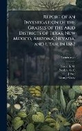 Cover: Report of an Investigation of the Grasses of the Arid Districts of Texas, New Mexico, Arizona, Nevada, and Utah, in 1887 - Hutson Street Press