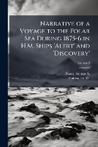 Abbildung von: Narrative of a Voyage to the Polar Sea During 1875-6 in H.M. Ships 'Alert' and 'Discovery' - Hutson Street Press