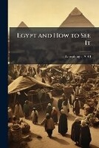 Abbildung von: Egypt and How to See It - Hutson Street Press