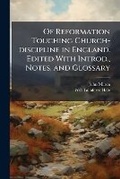 Cover: Of Reformation Touching Church-discipline in England. Edited With Introd., Notes, and Glossary - Hutson Street Press