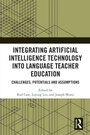 Cover: Integrating Artificial Intelligence Technology into Language Teacher Education - Routledge