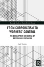 Cover: From Corporatism to Workers' Control - Routledge
