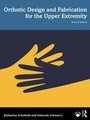 Cover: Orthotic Design and Fabrication for the Upper Extremity - Routledge