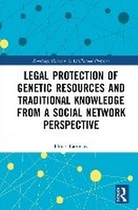Abbildung von: Legal Protection of Genetic Resources and Traditional Knowledge from a Social Network Perspective - Routledge