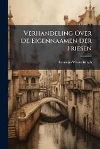Abbildung von: Verhandeling Over De Eigennaamen Der Friesen - Hutson Street Press