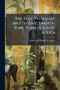 Cover: The Zulu Yesterday and To-Day; Twenty-Nine Years in South Africa - Hutson Street Press