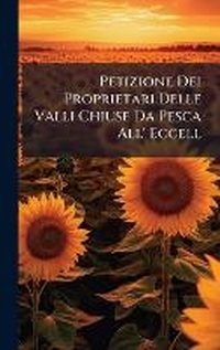 Bild: Petizione Dei Proprietari Delle Valli Chiuse Da Pesca All' Eccell - Hutson Street Press