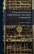 Cover: A Hand-Book of Industrial Organic Chemistry - Hutson Street Press
