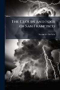 Abbildung von: The Clouds and Fogs of San Francisco - Hutson Street Press