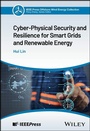 Cover: Cyber-Physical Security and Resilience for Smart Grids and Renewable Energy - Wiley