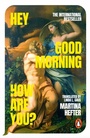 Cover: Hey, Good Morning, How Are You? - Penguin Books Ltd
