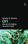 Cover: On the Art of Making Up One's Mind - Hesperus Press Ltd.