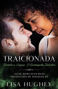 Cover: Traicionada (Rom&aacute;ntica y Suspense: El Guardaespaldas Involuntario) - Salty Kisses Press, LLC