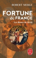 Cover: Les Roses de la vie (Fortune de France, Tome 9) - Le Livre de Poche