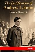 Cover: The Justification of Andrew Lebrun - Hansebooks