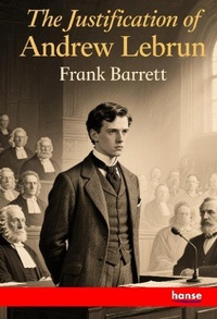 Enlarge image Cover: The Justification of Andrew Lebrun - Hansebooks