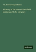 Cover: A History of the town of Northfield, Massachusetts for 150 years - Antigonos Verlag