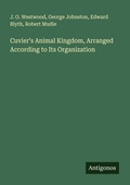 Cover: Cuvier's Animal Kingdom, Arranged According to Its Organization - Antigonos Verlag