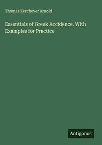 Enlarge image Cover: Essentials of Greek Accidence. With Examples for Practice - Antigonos Verlag