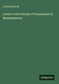 Cover: Letter to the Friends of Temperance in Massachusetts - Antigonos Verlag