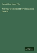Cover: A Review of President Day's Treatise on the Will - Antigonos Verlag