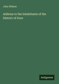 Cover: Address to the Inhabitants of the District of Gore - Antigonos Verlag