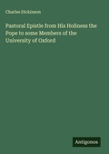 Cover: Pastoral Epistle from His Holiness the Pope to some Members of the University of Oxford - Antigonos Verlag