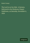 Cover: The Lord is on Our Side : A Sermon, Delivered in the Wesleyan Chapel, Odelltown, on Saturday, November 9, 1839 - Antigonos Verlag
