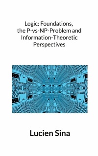 Abbildung von: Logic: Foundations, the P-vs-NP-Problem and Information-Theoretic Perspectives - BoD - Books on Demand