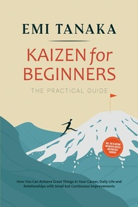 Abbildung von: Kaizen for Beginners - The Practical Guide: How You Can Achieve Great Things in Your Career, Daily Life and Relationships with Small but Continuous Improvements - including the 5S Method for Greater Success and Practical Exercises - ONIX Media