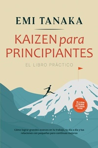 Abbildung von: Kaizen para principiantes - El libro práctico: Cómo lograr grandes avances en tu trabajo, tu día a día y tus relaciones con pequeñas pero continuas mejoras - incluido el método 5S para mayor éxito y ejercicios prácticos - ONIX Media