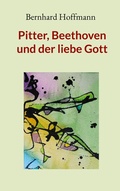 Cover: Pitter, Beethoven und der liebe Gott - BoD - Books on Demand