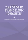 Cover: Das gro&szlig;e Evangelium Johannes 1 - BoD - Books on Demand