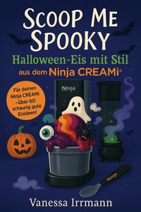 Abbildung von: Scoop Me Spooky - Halloween-Eis mit Stil aus dem Ninja Creami® - epubli