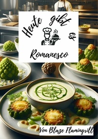 Abbildung von: Heute gibt es - Romanesco - epubli