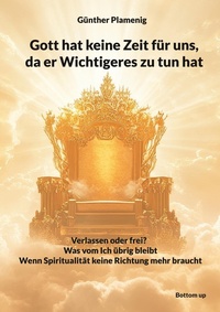 Abbildung von: Gott hat keine Zeit für uns, da er Wichtigeres zu tun hat - Bottom Up