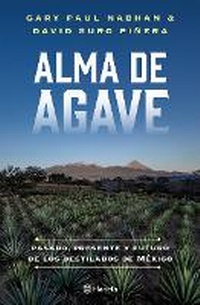 Abbildung von: Alma de Agave: Pasado, Presente Y Futuro de Los Destilados de Mexico / Agave Spirits: The Past, Present, and Future of Mezcal - Editorial Planeta Mexicana S.A. de C.V.