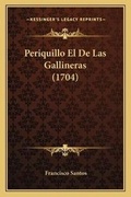 Cover: Periquillo El De Las Gallineras (1704) - Kessinger Publishing