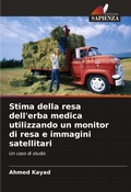 Cover: Stima della resa dell'erba medica utilizzando un monitor di resa e immagini satellitari - Edizioni Sapienza